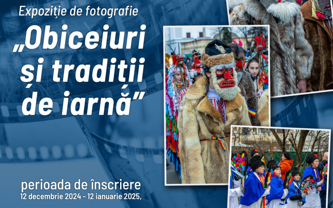 Regulament de organizare a Expoziției de fotografie  „Obiceiuri și tradiții de iarnă”, ediția I -20 ianuarie – 28 februarie